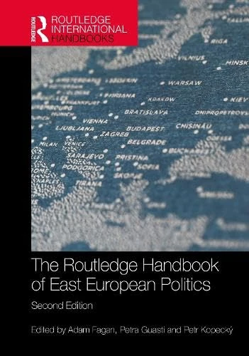 The Routledge Handbook of East European Politics (Routledge International Handbooks)