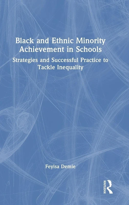 Black and Ethnic Minority Achievement in Schools: Strategies and Successful Practice to Tackle Inequality