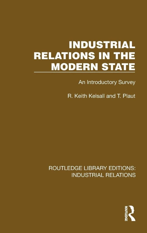 Industrial Relations in the Modern State: An Introductory Survey (Routledge Library Editions: Industrial Relations)