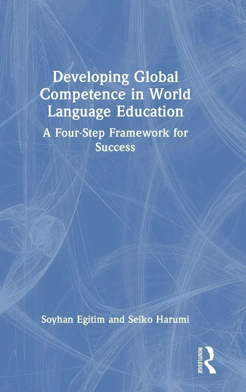Developing Global Competence in World Language Education: A Four-Step Framework for Success
