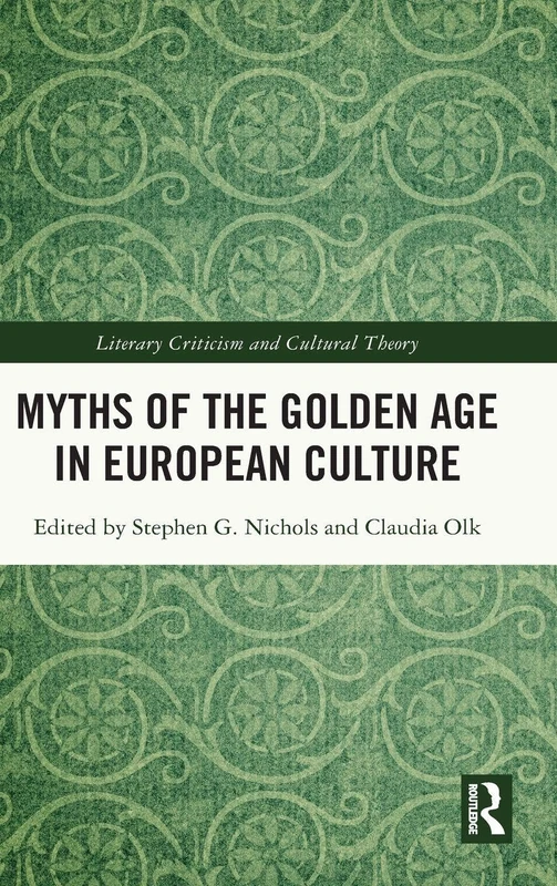 Routledge Myths of the Golden Age in European Culture Book