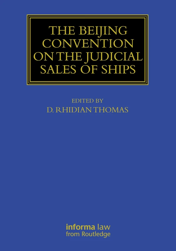 The Beijing Convention on the Judicial Sales of Ships (Maritime and Transport Law Library)