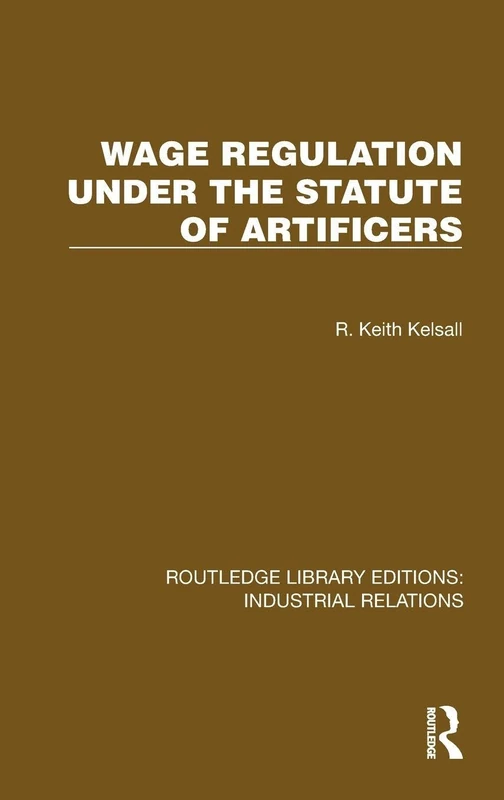 Wage Regulation under the Statute of Artificers (Routledge Library Editions: Industrial Relations) - Image 1