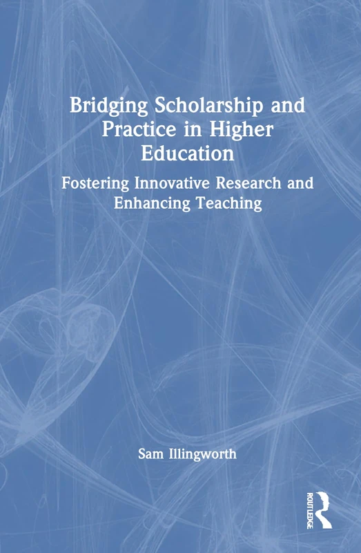 Routledge Bridging Scholarship and Practice in Higher Education