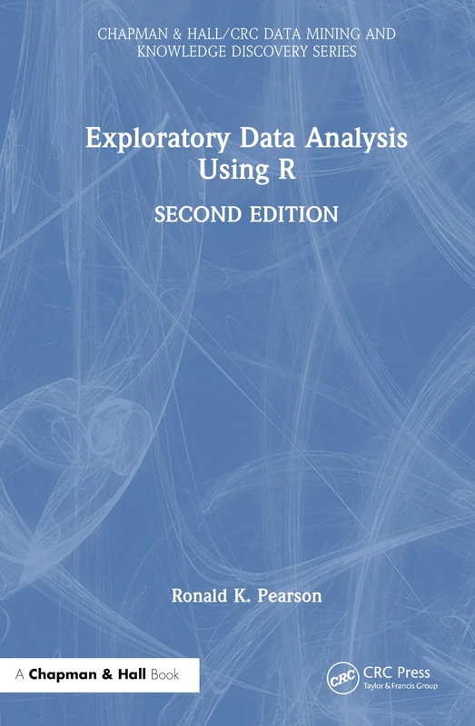 Exploratory Data Analysis Using R (Chapman & Hall/CRC Data Mining and Knowledge Discovery Series)