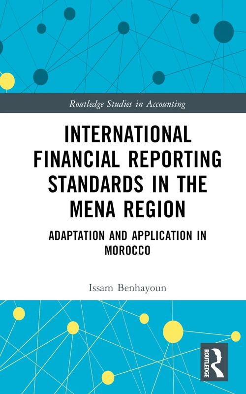 International Financial Reporting Standards in the MENA Region: Adaptation and Application in Morocco (Routledge Studies in Accounting)