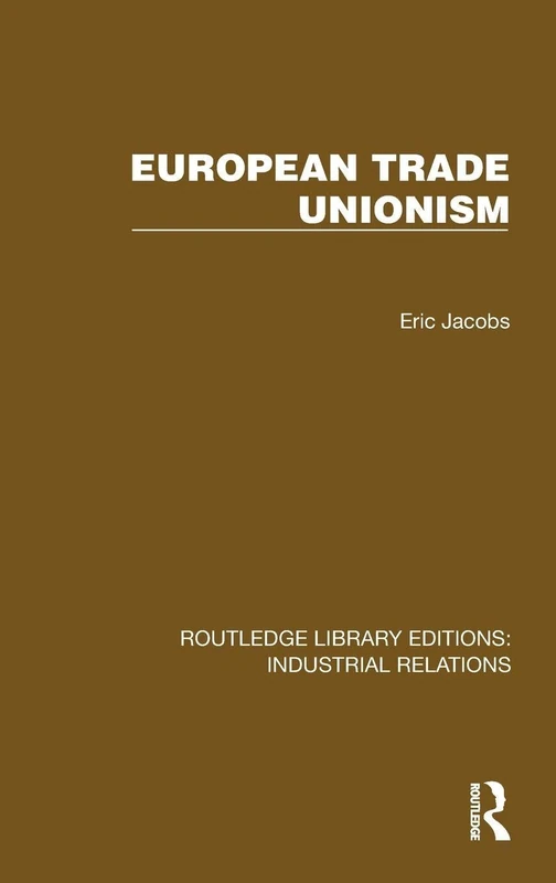 European Trade Unionism (Routledge Library Editions: Industrial Relations)