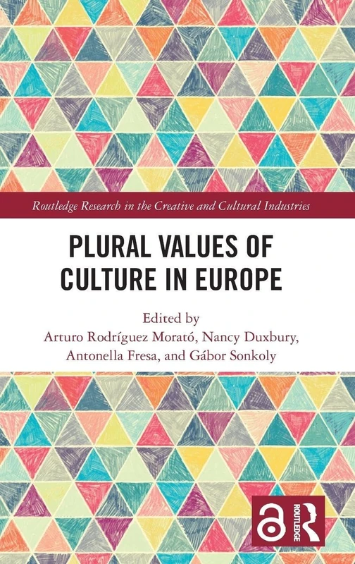 Plural Values of Culture in Europe (Routledge Research in the Creative and Cultural Industries)