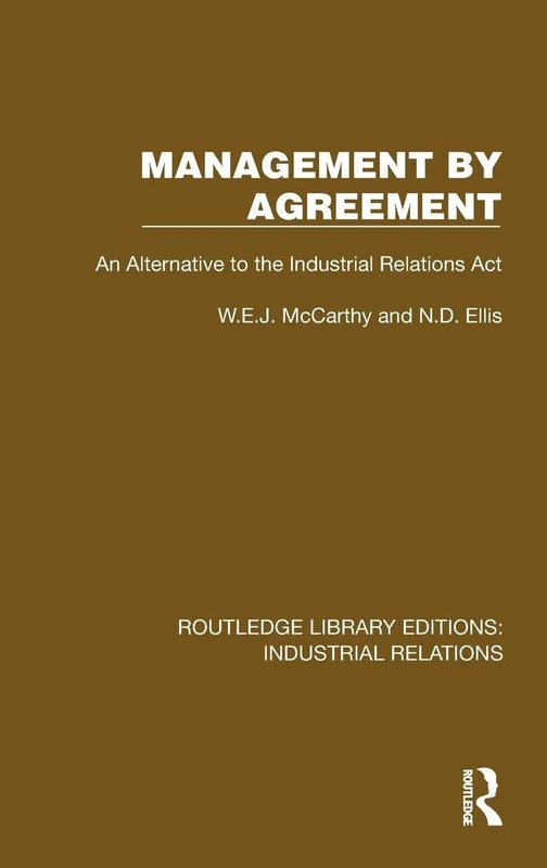 Management by Agreement: An Alternative to the Industrial Relations Act (Routledge Library Editions: Industrial Relations)