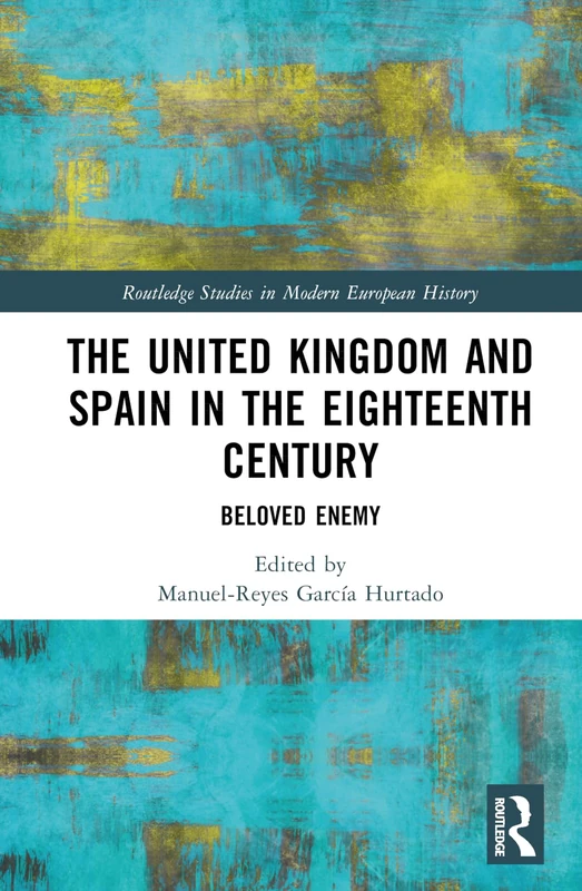 Routledge - The United Kingdom and Spain in the 18th Century