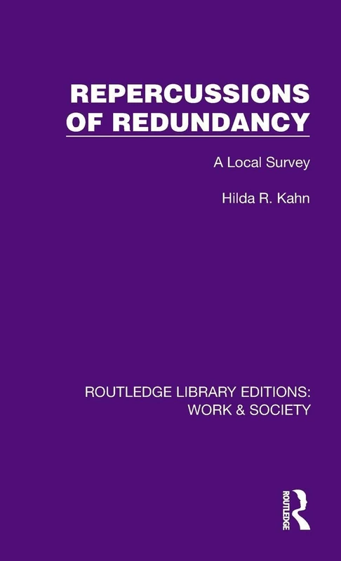 Repercussions of Redundancy: A Local Survey (Routledge Library Editions: Work & Society)