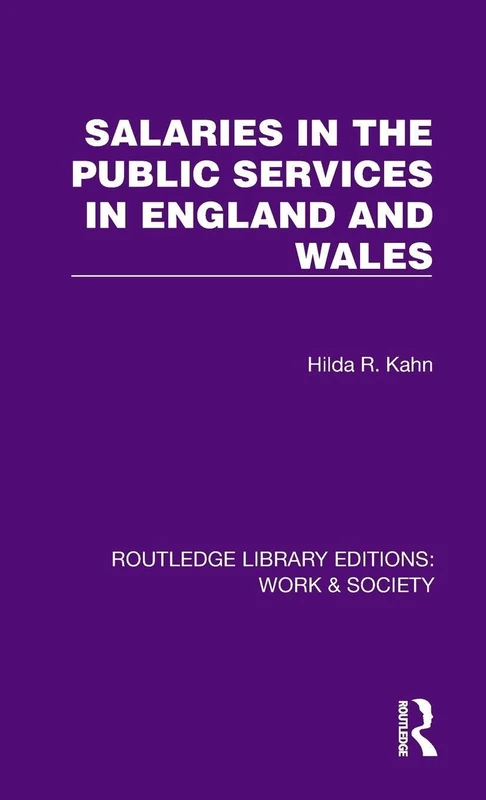 Salaries in the Public Services in England and Wales (Routledge Library Editions: Work & Society)