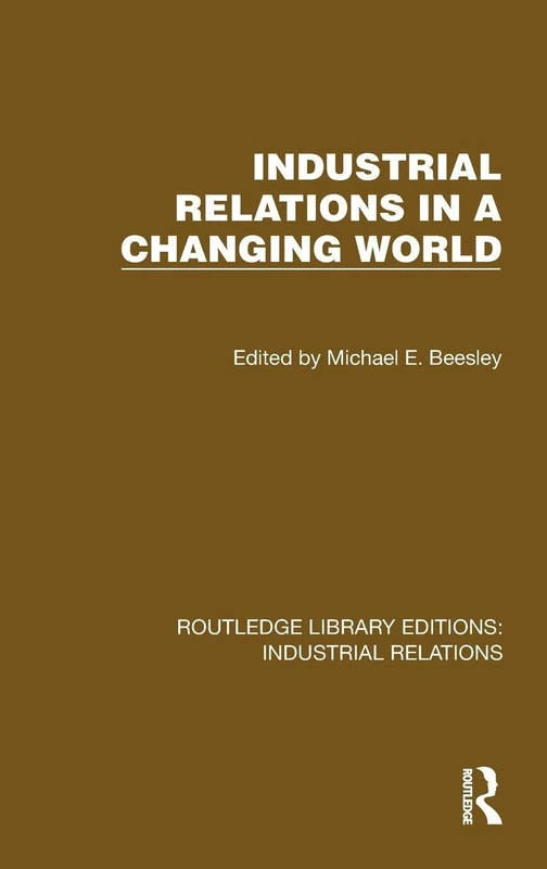 Industrial Relations in a Changing World (Routledge Library Editions: Industrial Relations)