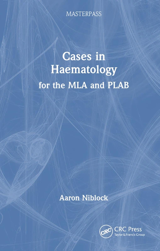 Cases in Haematology: for the MLA and PLAB (MasterPass)