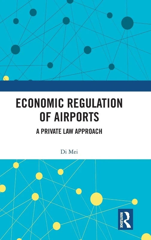 Economic Regulation of Airports: A Private Law Approach
