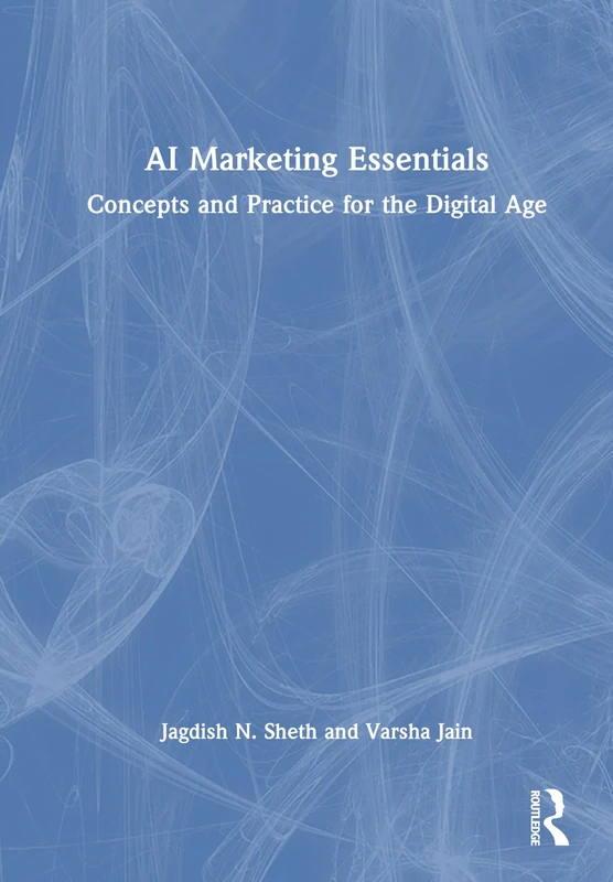 Routledge AI Marketing Essentials - Concepts and Practice