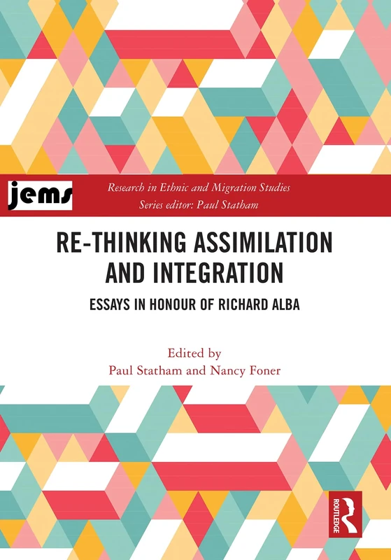 Re-thinking Assimilation and Integration: Essays in Honour of Richard Alba (Research in Ethnic and Migration Studies)