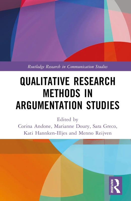 Qualitative Research Methods in Argumentation Studies (Routledge Research in Communication Studies)