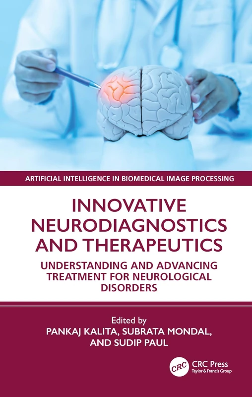 Innovative Neurodiagnostics and Therapeutics: Understanding and Advancing Treatment for Neurological Disorders (Artificial Intelligence in Biomedical Image Processing)