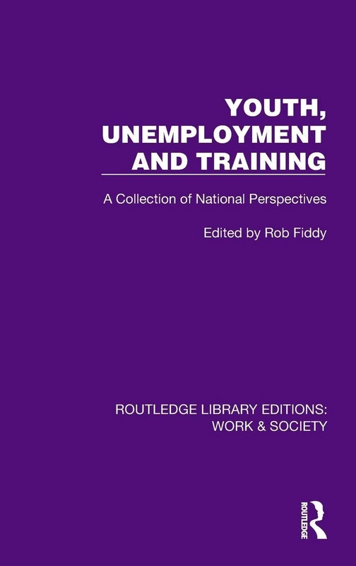 Youth, Unemployment and Training: A Collection of National Perspectives (Routledge Library Editions: Work & Society)