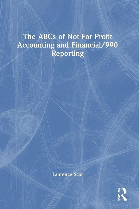 Routledge - The ABCs of Not-For-Profit Accounting and 990 Reporting