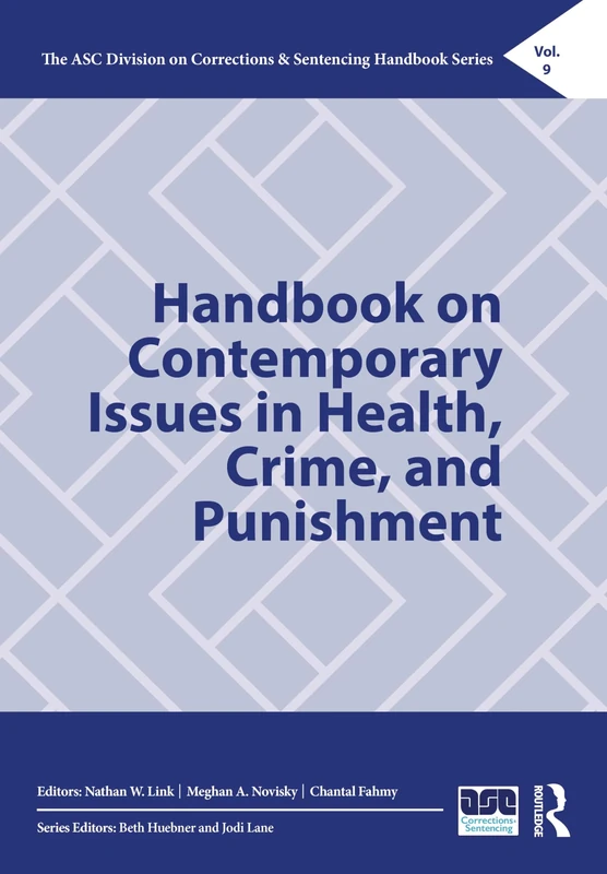 Handbook on Contemporary Issues in Health, Crime, and Punishment (The ASC Division on Corrections & Sentencing Handbook Series)