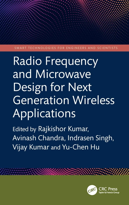 Radio Frequency and Microwave Design for Next Generation Wireless Applications (Smart Technologies for Engineers and Scientists)