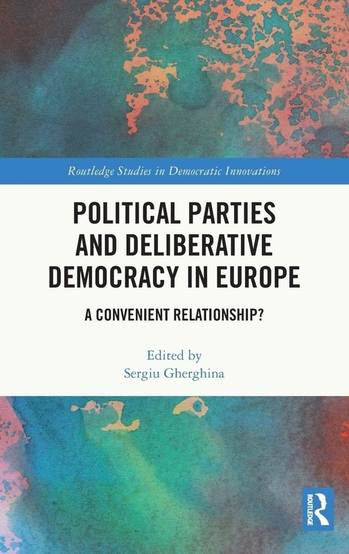 Routledge Political Parties and Deliberative Democracy in Europe