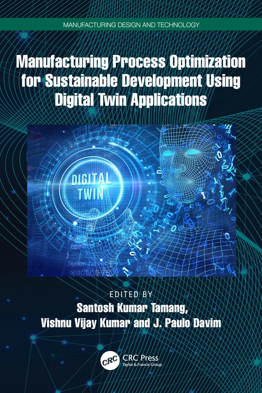 Manufacturing Process Optimization for Sustainable Development Using Digital Twin Applications (Manufacturing Design and Technology)
