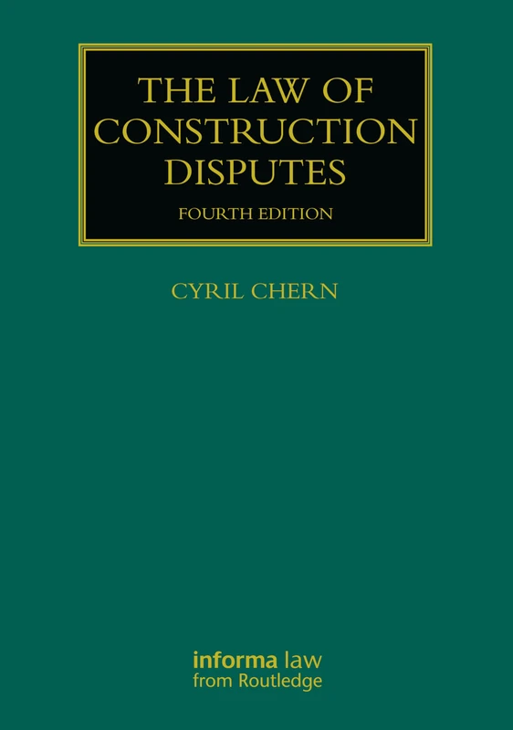 Informa Law The Law of Construction Disputes - Routledge Book