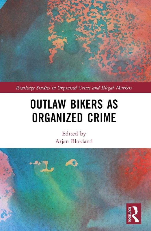Outlaw Bikers as Organized Crime (Routledge Studies in Organised Crime) - Image 1