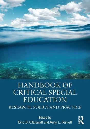 Handbook of Critical Special Education: Research, Policy and Practice