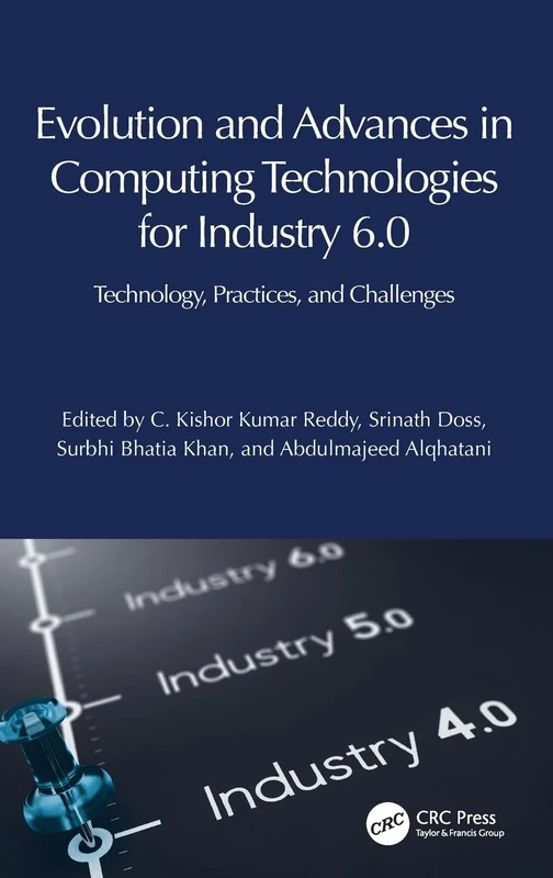 Evolution and Advances in Computing Technologies for Industry 6.0: Technology, Practices, and Challenges