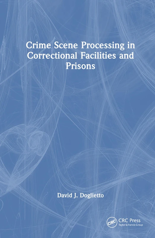 CRC Press - Crime Scene Processing in Correctional Facilities