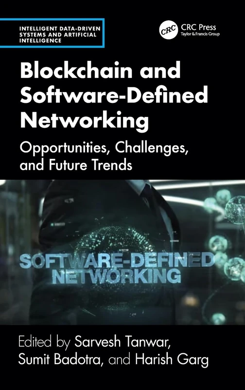 Blockchain and Software Defined Networking: Opportunities, Challenges, and Future Trends (Intelligent Data-Driven Systems and Artificial Intelligence)