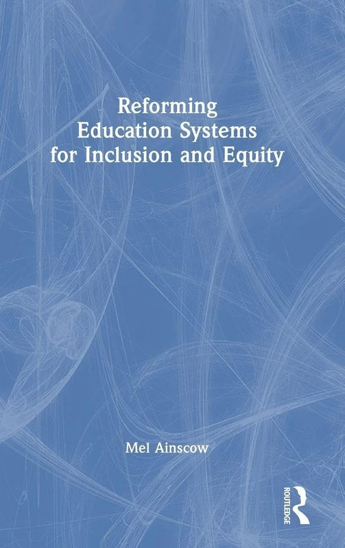 Routledge - Reforming Education Systems for Inclusion and Equity