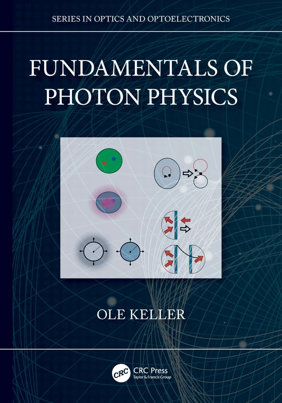 Fundamentals of Photon Physics (Series in Optics and Optoelectronics)