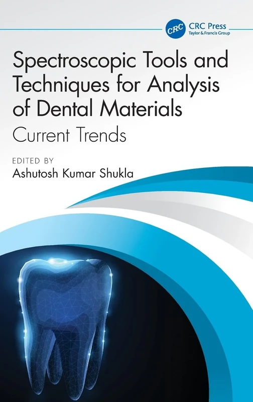 Spectroscopic Tools and Techniques for Analysis of Dental Materials: Current Trends
