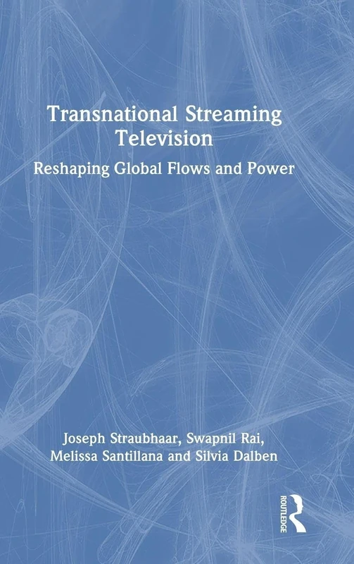 Transnational Streaming Television: Reshaping Global Flows and Power