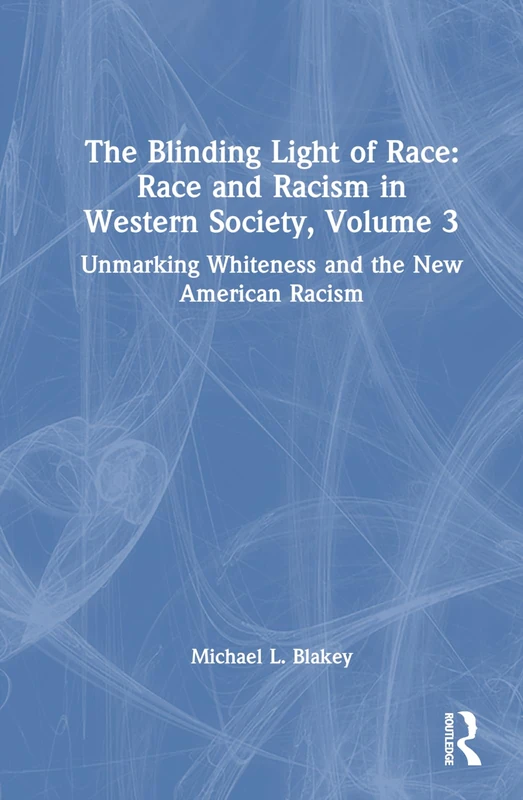 Routledge Unmarking Whiteness and the New American Racism Vol 3 - Image 1