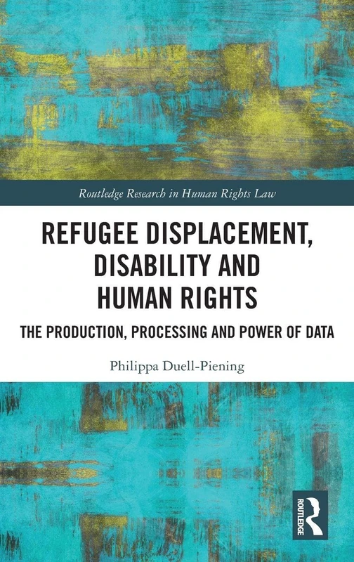 Routledge Refugee Displacement, Disability and Human Rights Book