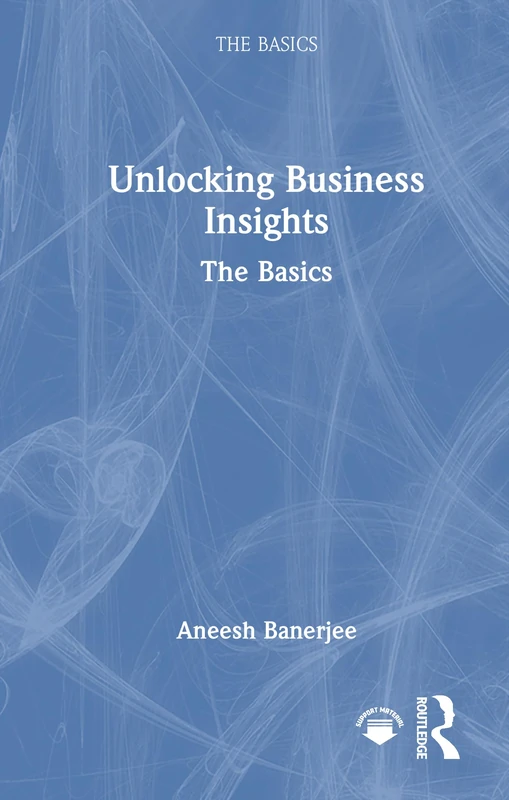 Routledge Unlocking Business Insights: The Basics Book