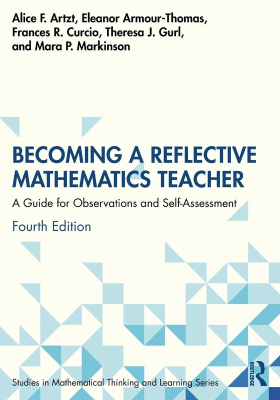 Becoming a Reflective Mathematics Teacher: A Guide for Observations and Self-Assessment (Studies in Mathematical Thinking and Learning Series)