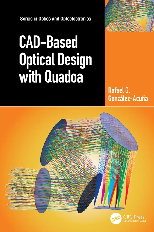 CAD-Based Optical Design with Quadoa (Series in Optics and Optoelectronics)