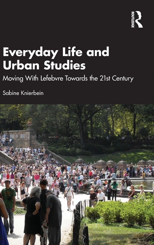 Everyday Life and Urban Studies: Moving With Lefebvre Towards the 21st Century