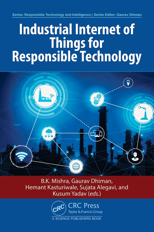 Industrial Internet of Things for Responsible Technology (Responsible Technology and Intelligence)