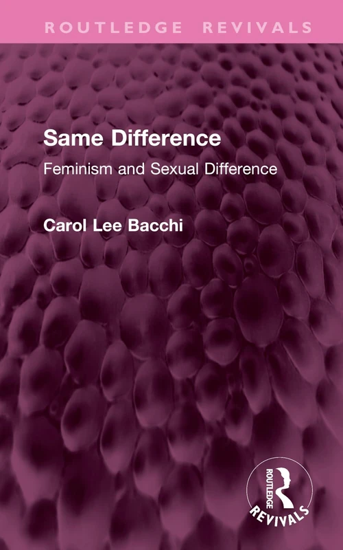 Same Difference: Feminism and Sexual Difference (Routledge Revivals)