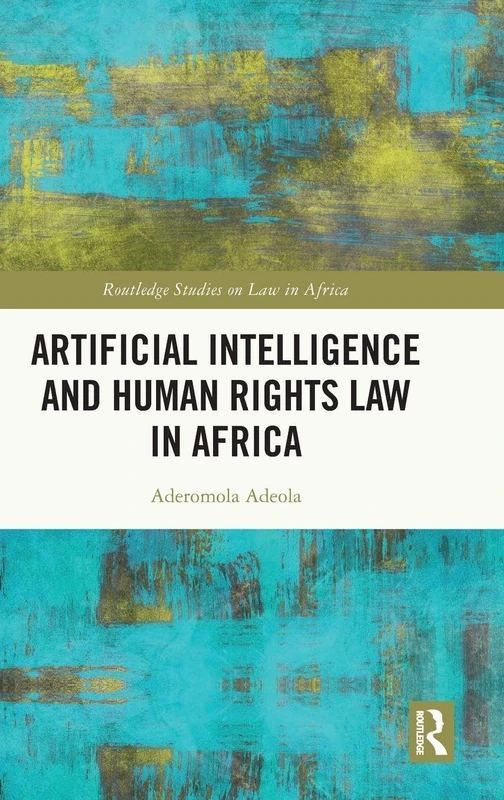 Routledge Artificial Intelligence and Human Rights Law in Africa