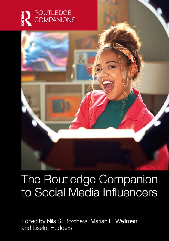 The Routledge Companion to Social Media Influencers (Routledge Companions in Marketing, Advertising and Communication)