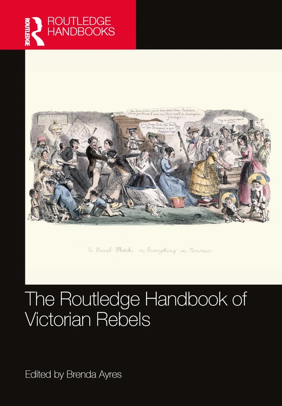 The Routledge Handbook of Victorian Rebels (Routledge Literature Handbooks)